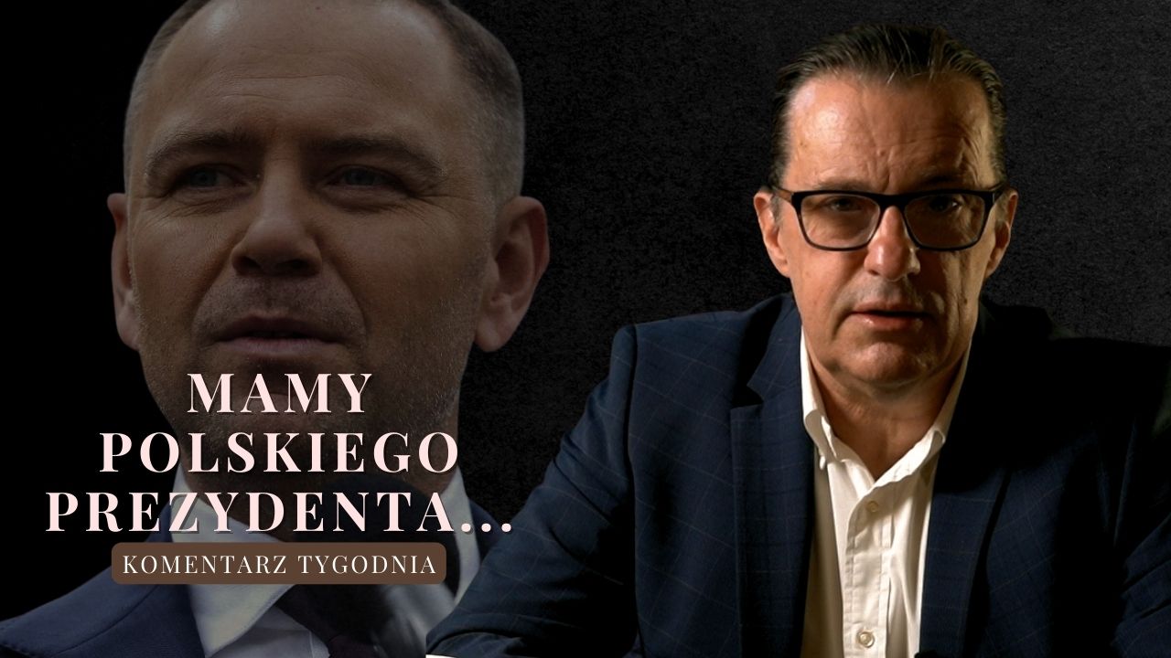Komentarz Tygodnia: Mamy polskiego prezydenta…