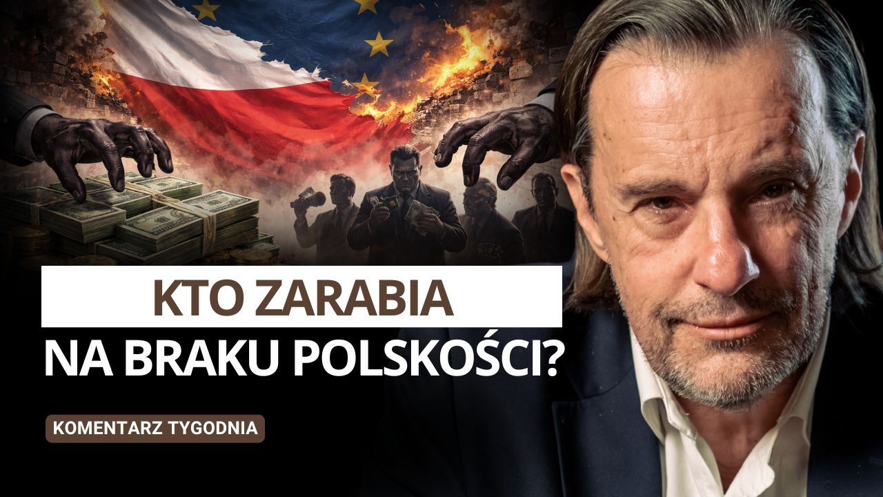 Kto zarabia na braku polskości? – Komentarz Tygodnia | Witold Gadowski