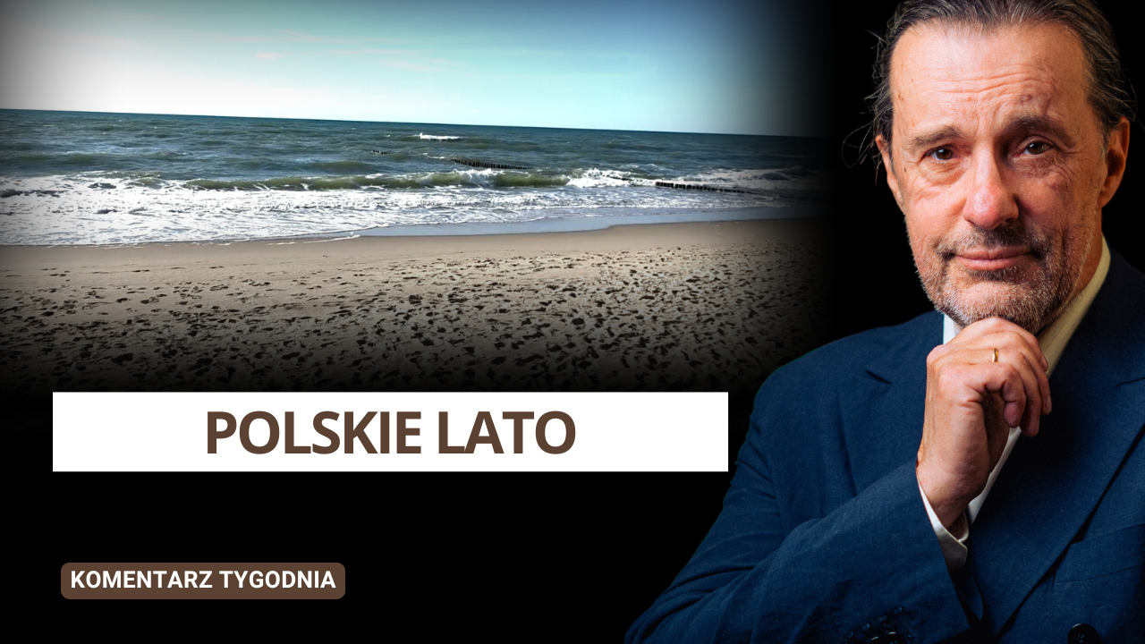 Polskie Lato – Komentarz Tygodnia
