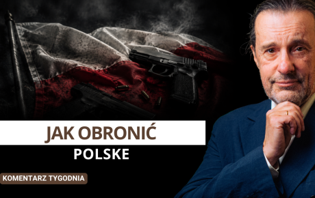 Jak obronić Polskę? – Komentarz Tygodnia