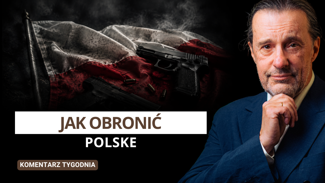 Jak obronić Polskę? – Komentarz Tygodnia