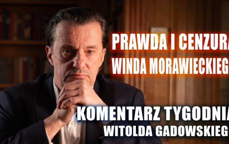 Komentarz Tygodnia: Prawda i cenzura, czyli winda Morawieckiego – Witold Gadowski